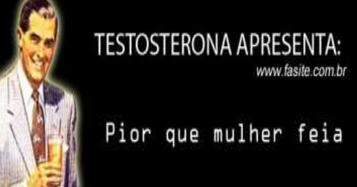 Pior que mulher feia…