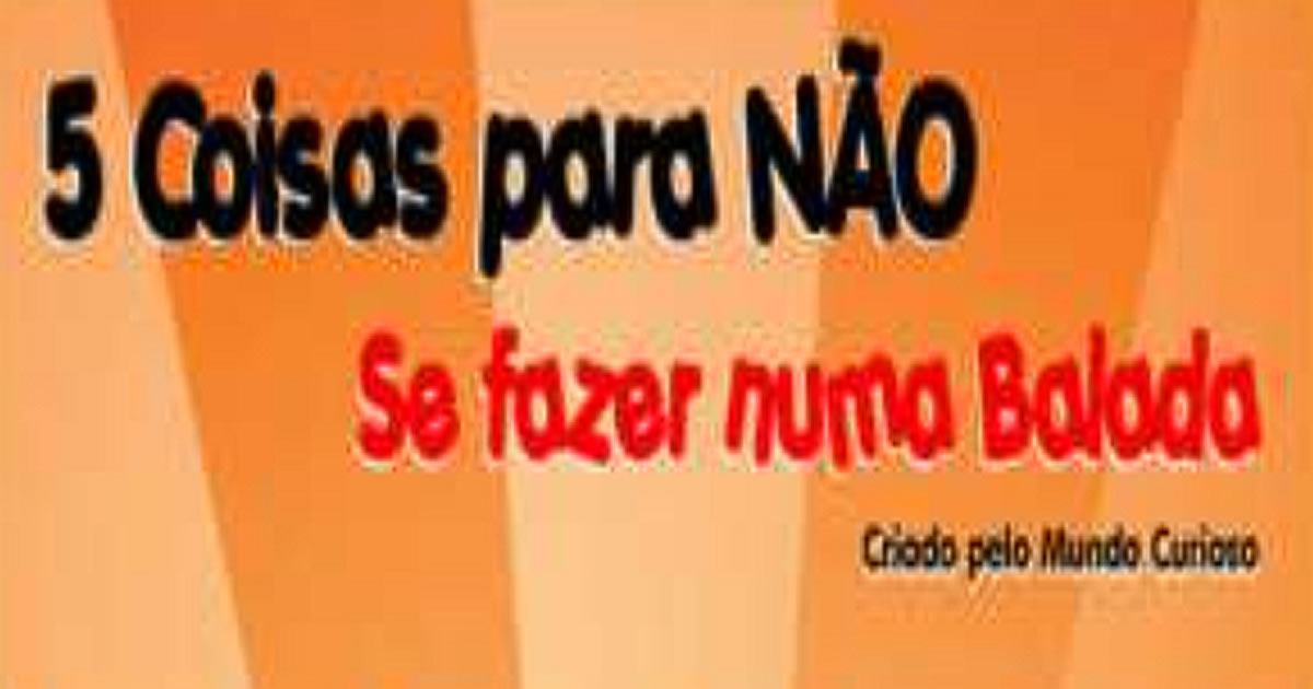 5 Coisas para Não se Fazer na Balada