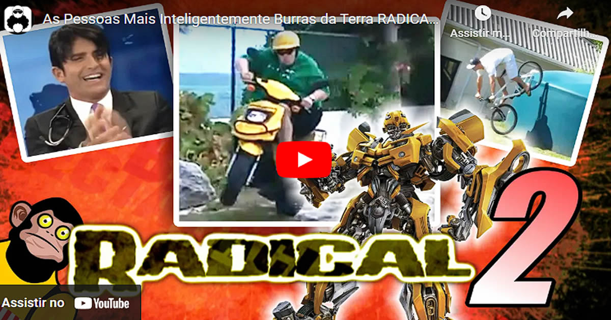 As Pessoas Mais Inteligentemente Burras da Terra – Radical 2