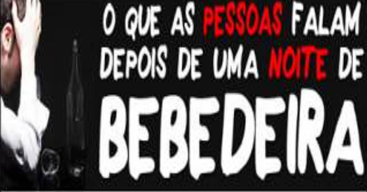 O que as pessoas falam depois de uma noite de Bebedeira