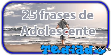 25 frases de Adolescente 9