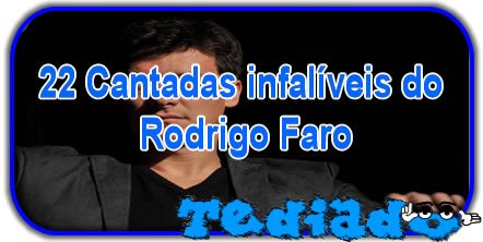 rodrigo_faro 22 Cantadas infalíveis do Rodrigo Faro 1