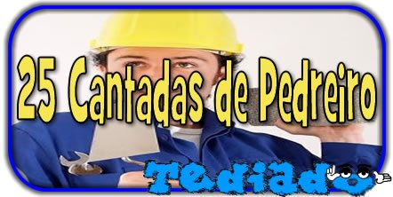 25 Cantadas de Pedreiro 1