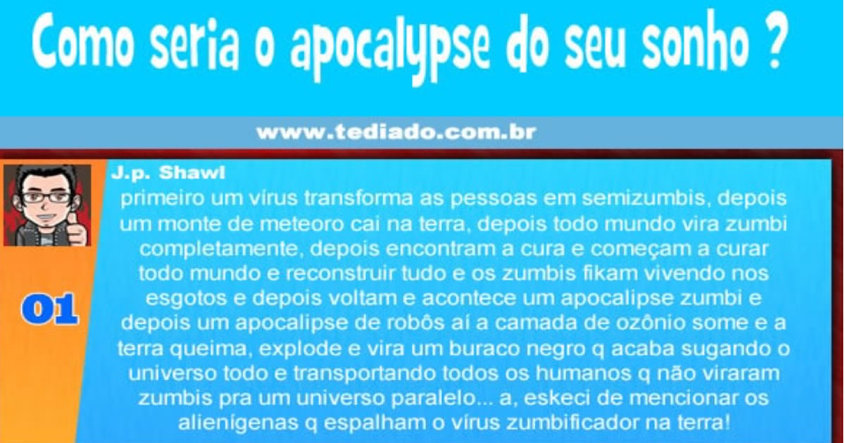 Como seria o apocalypse do seu sonho ?