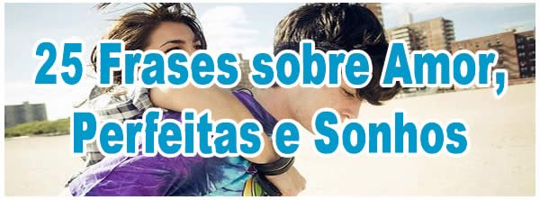 frases_amor_sonhos_perfeitas