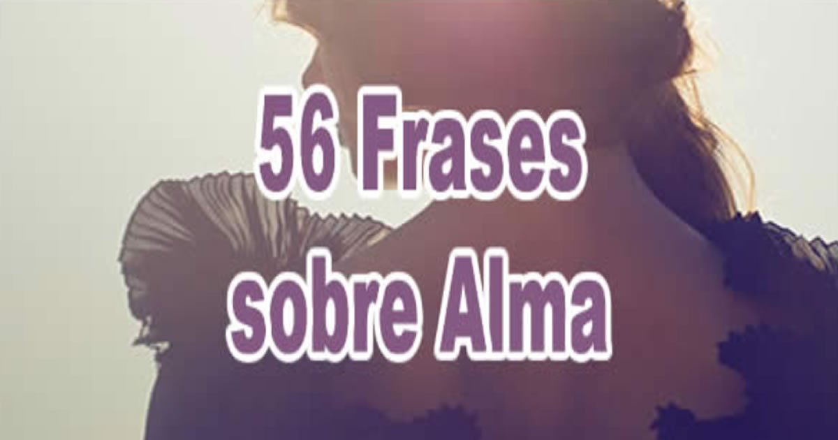 56 frases sobre alma