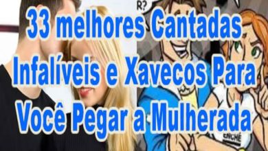 33 melhores Cantadas Infalíveis e Xavecos Para Você Pegar a Mulherada 7