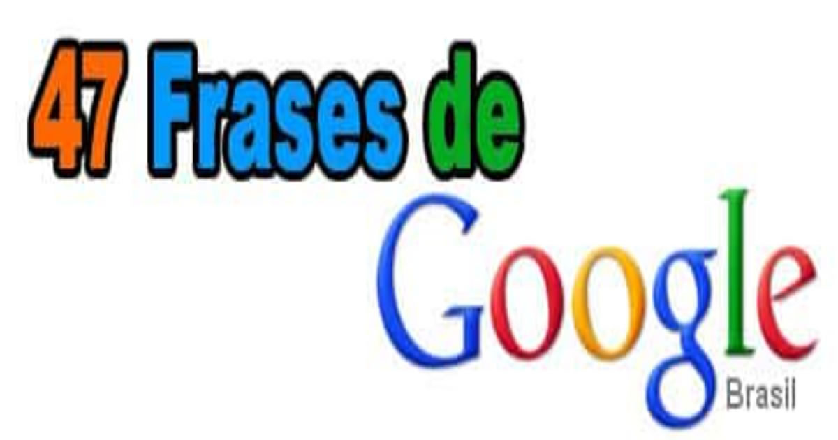 47 Frases de Google