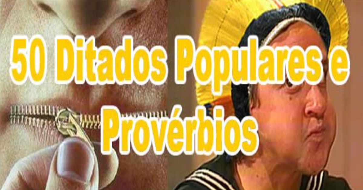 50 Ditados Populares e Provérbios