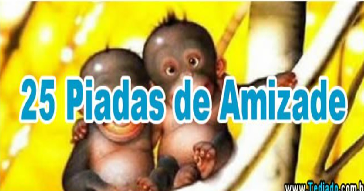 25 Piadas de Amizade