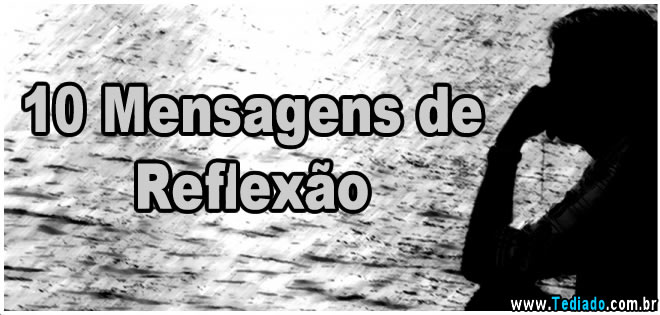 10 Mensagens de Reflexão - Tediado