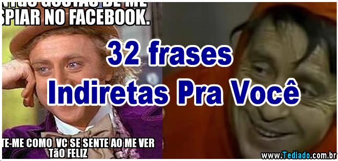 32 Frases Indiretas Pra Você Blog Tediado