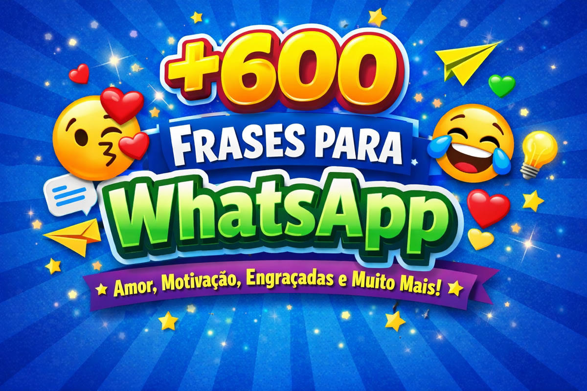 600 frases para whatsapp: status legais, motivação, amor e frases criativas