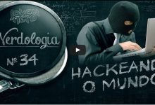 Hackeando o mundo | Nerdologia 34 10