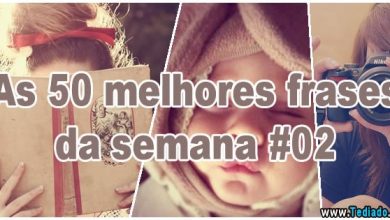 As 50 melhores frases da semana #02 5