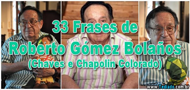 33 Frases de Roberto Gómez Bolaños (Chaves e Chapolin Colorado) 7