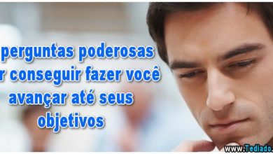 7 perguntas poderosas par conseguir fazer você avançar até seus objetivos 7