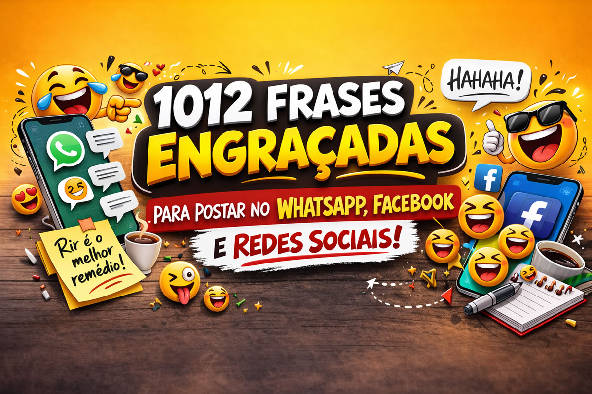 1012 frases engraçadas que vão fazer qualquer pessoa rir e bombar suas redes sociais