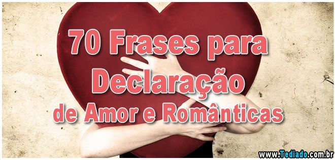 70 Frases para Declaração de Amor e Românticas 2