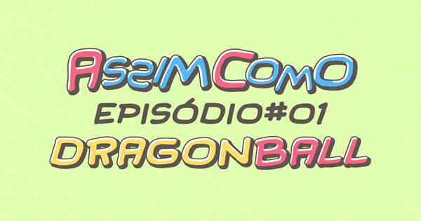 Dragon Ball - Assim Como (Episódio 01) 5