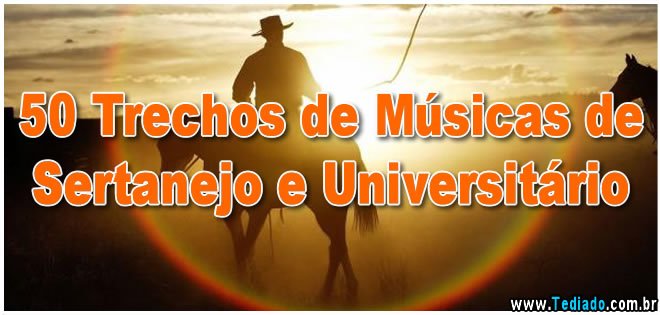 50 Trechos De Músicas De Sertanejo E Universitário Blog Tediado