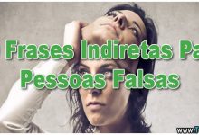 60 Frases Indiretas Para Pessoas Falsas 42