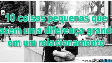 10 coisas pequenas que fazem uma diferença grande em um relacionamento 7