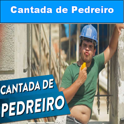 Cantada de Pedreiro link-da-semana-06
