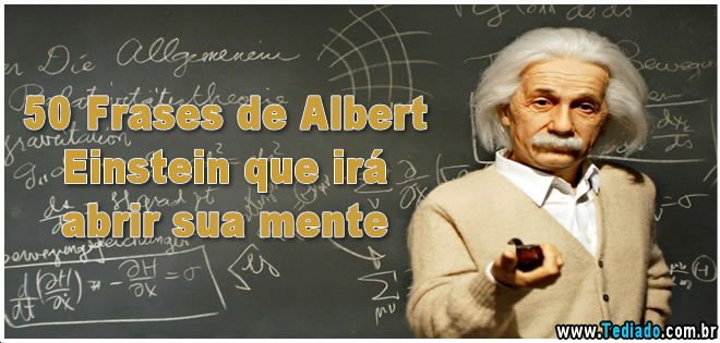 50 Frases de Albert Einstein que irá abrir sua mente