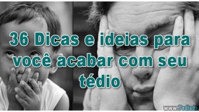 36 Dicas e ideias para você acabar com seu tédio 6