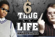 Thug Life Irmãos Piologo #6 4