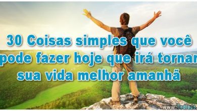 30 Coisas simples que você pode fazer hoje que irá tornar sua vida melhor amanhã 3