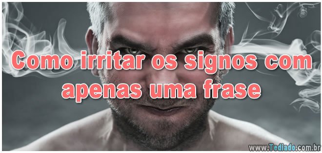 Como irritar os signos com apenas uma frase 2