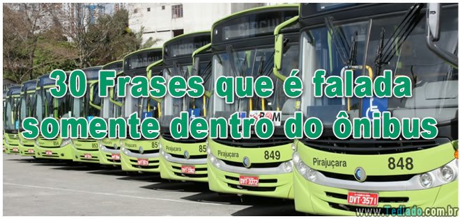 30 Frases que é falada somente dentro do ônibus 30 Frases que é falada somente dentro do ônibus