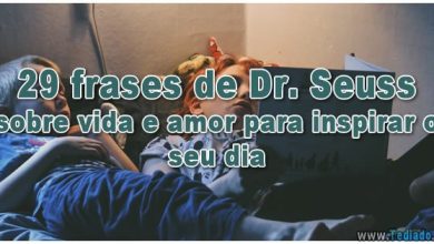 29 frases de Dr. Seuss sobre vida e amor para inspirar o seu dia 6