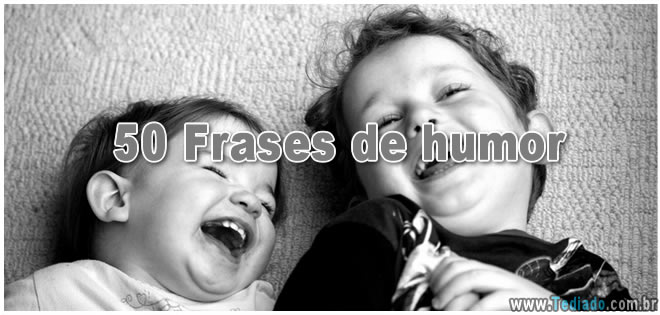 50 Frases de humor - Blog Tediado