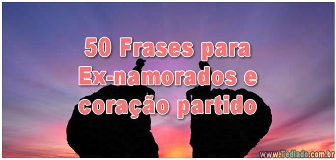 50 Frases para ex-namorados e coração partido 2