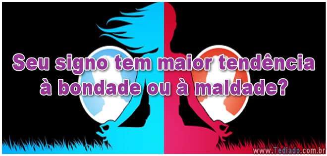 Seu signo tem maior tendência à bondade ou à maldade? 1