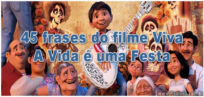45 Frases Do Filme Viva A Vida é Uma Festa Blog Tediado