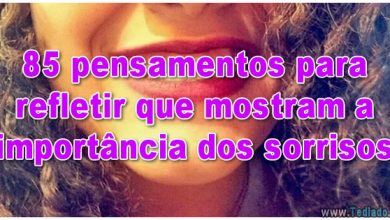 85 pensamentos para refletir que mostram a importância dos sorrisos 5
