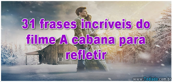 3 principais lições de A Cabana que vão te fazer refletir sobre a vida -  Pensador