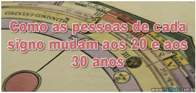 Como as pessoas de cada signo mudam aos 20 e aos 30 anos 1