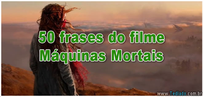50 frases do filme Máquinas Mortais