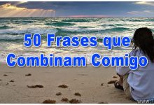 50 Frases que Combinam Comigo