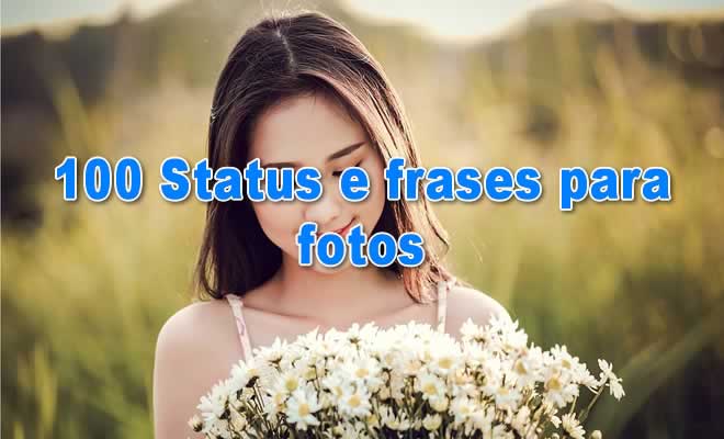 100 Status e frases para fotos