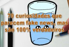 70 curiosidades que parecem fake news, mas são 100% verdadeiros