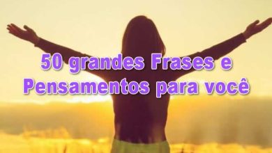 50 grandes Frases e Pensamentos para você