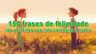 150 frases de felicidade tão perfeitas que irão contagiar a todos