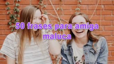 50 frases para amiga maluca