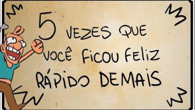5 vezes que você ficou feliz rápido demais 10